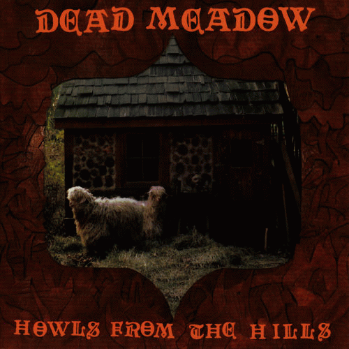 Dead Meadow : Howls from the Hills Dead Meadow : Howls from the Hills